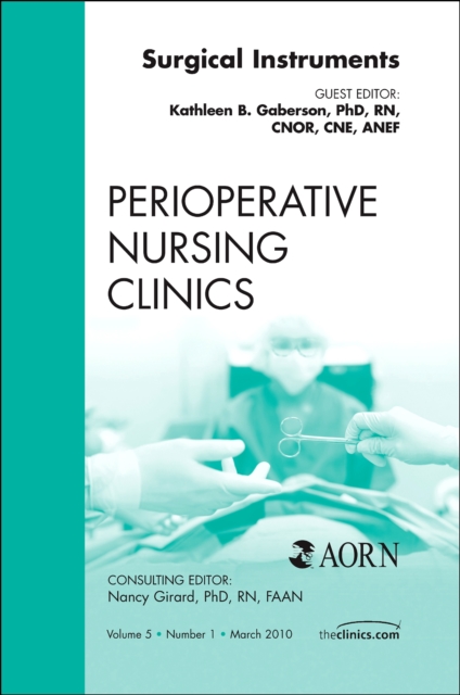 Surgical Instruments, An Issue of Perioperative Nursing Clinics : Volume 5-1, Hardback Book