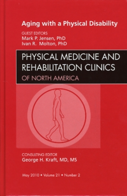 Aging with a Physical Disability, An Issue of Physical Medicine and Rehabilitation Clinics : Volume 21-2, Hardback Book