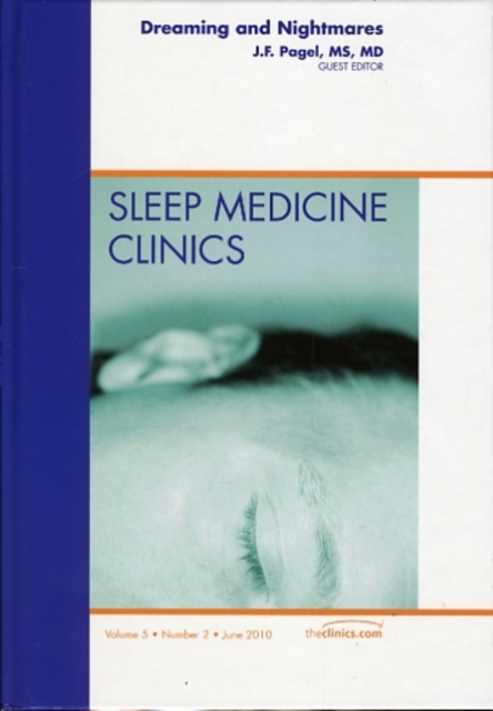 Dreaming and Nightmares, An Issue of Sleep Medicine Clinics : Volume 5-2, Hardback Book