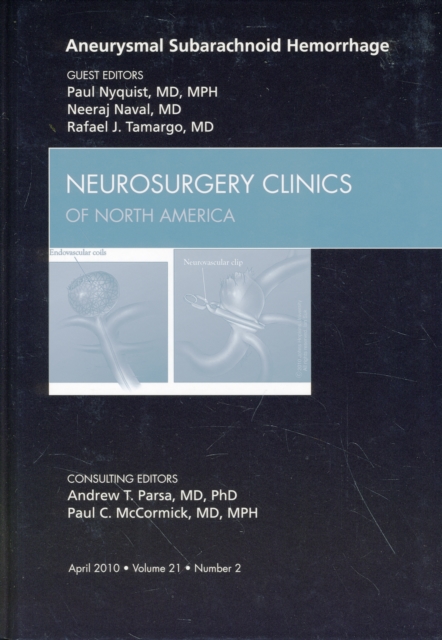 Aneurysmal Subarachnoid Hemorrhage, An Issue of Neurosurgery Clinics : Volume 21-2, Hardback Book