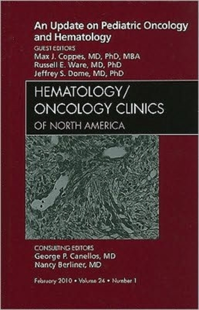 An Update on Pediatric Oncology and Hematology , An Issue of Hematology/Oncology Clinics of North America : Volume 24-1, Hardback Book