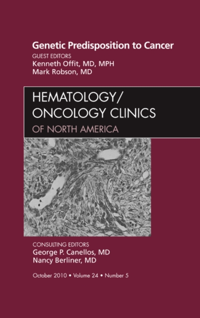 Genetic Predisposition to Cancer, An Issue of Hematology/Oncology Clinics of North America : Volume 24-5, Hardback Book