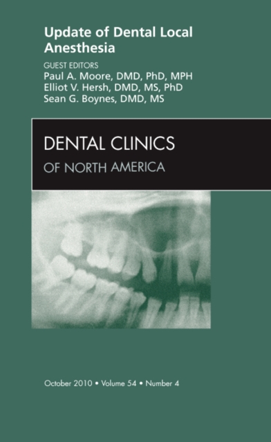 Update of Dental Local Anesthesia, An Issue of Dental Clinics : Volume 54-4, Hardback Book