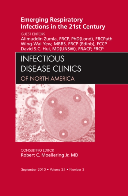 Emerging Respiratory Infections in the 21st Century, An Issue of Infectious Disease Clinics : Volume 24-3, Hardback Book