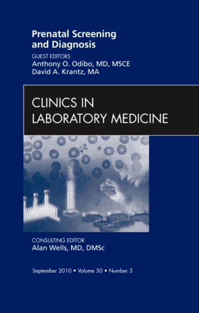 Prenatal Screening and Diagnosis, An Issue of Clinics in Laboratory Medicine : Volume 30-3, Hardback Book
