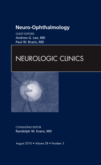 Neuro-ophthalmology, An Issue of Neurologic Clinics : Volume 28-3, Hardback Book