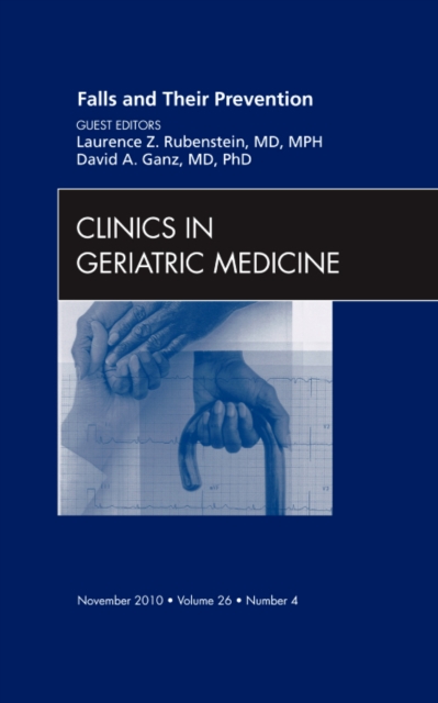 Falls and Their Prevention, An Issue of Clinics in Geriatric Medicine : Volume 26-4, Hardback Book