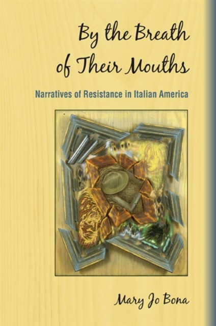 By the Breath of Their Mouths : Narratives of Resistance in Italian America, EPUB eBook