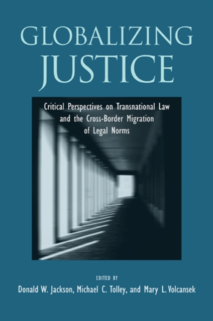 Globalizing Justice : Critical Perspectives on Transnational Law and the Cross-Border Migration of Legal Norms, EPUB eBook