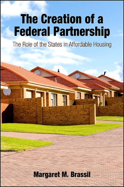 The Creation of a Federal Partnership : The Role of the States in Affordable Housing, EPUB eBook