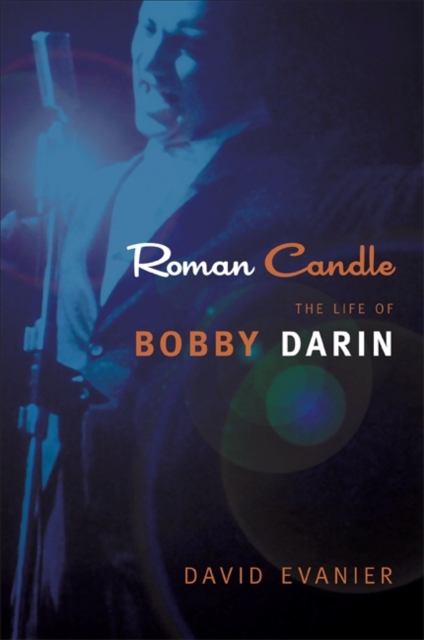 Roman Candle : The Life of Bobby Darin, EPUB eBook