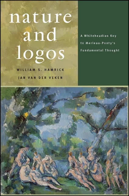 Nature and Logos : A Whiteheadian Key to Merleau-Ponty's Fundamental Thought, EPUB eBook
