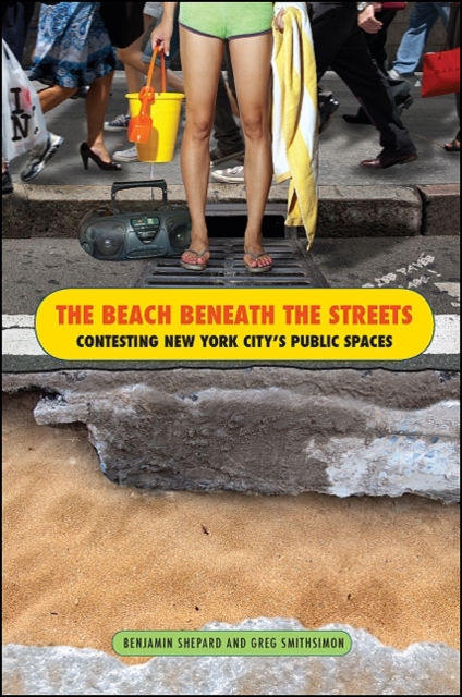 The Beach Beneath the Streets : Contesting New York City's Public Spaces, EPUB eBook