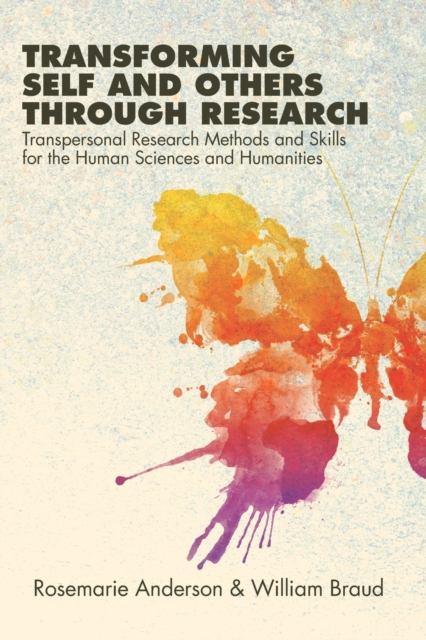 Transforming Self and Others through Research : Transpersonal Research Methods and Skills for the Human Sciences and Humanities, Paperback / softback Book