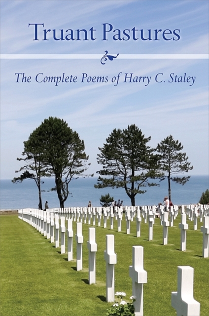 Truant Pastures : The Complete Poems of Harry C. Staley, EPUB eBook