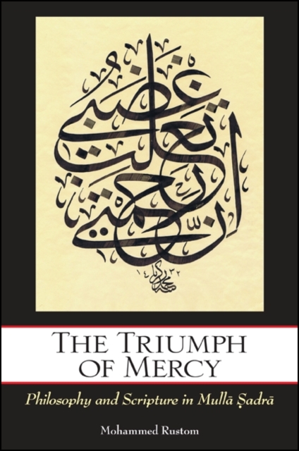 The Triumph of Mercy : Philosophy and Scripture in Mulla Sadra, EPUB eBook