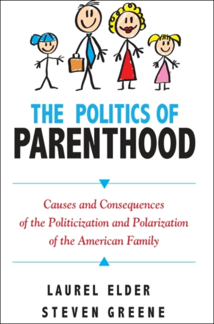 The Politics of Parenthood : Causes and Consequences of the Politicization and Polarization of the American Family, EPUB eBook