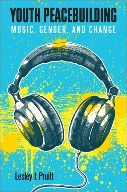 Youth Peacebuilding : Music, Gender, and Change, EPUB eBook