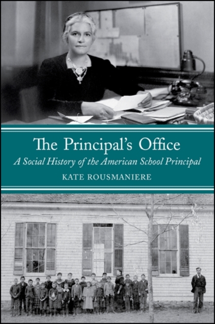 The Principal's Office : A Social History of the American School Principal, EPUB eBook