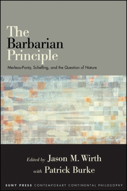 The Barbarian Principle : Merleau-Ponty, Schelling, and the Question of Nature, EPUB eBook