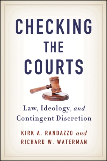 Checking the Courts : Law, Ideology, and Contingent Discretion, EPUB eBook