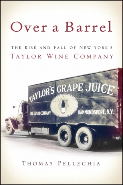 Over a Barrel : The Rise and Fall of New York's Taylor Wine Company, EPUB eBook