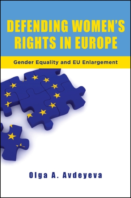 Defending Women's Rights in Europe : Gender Equality and EU Enlargement, EPUB eBook