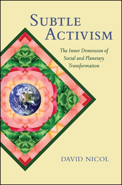 Subtle Activism : The Inner Dimension of Social and Planetary Transformation, EPUB eBook