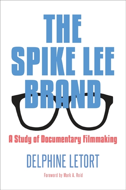 The Spike Lee Brand : A Study of Documentary Filmmaking, EPUB eBook