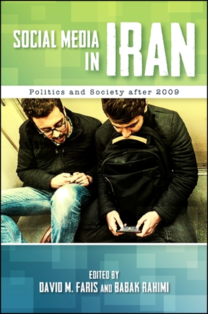Social Media in Iran : Politics and Society after 2009, EPUB eBook