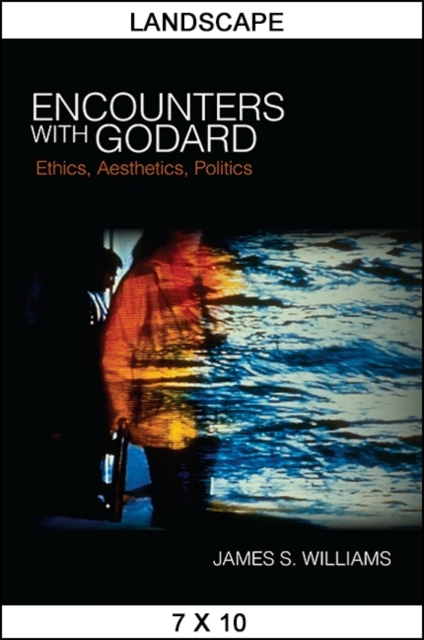 Encounters with Godard : Ethics, Aesthetics, Politics, EPUB eBook