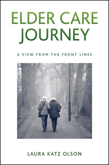 Elder Care Journey : A View from the Front Lines, EPUB eBook