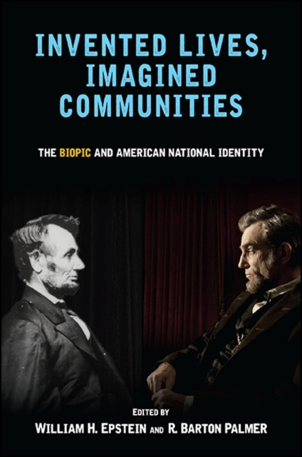 Invented Lives, Imagined Communities : The Biopic and American National Identity, EPUB eBook
