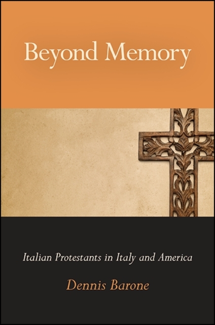 Beyond Memory : Italian Protestants in Italy and America, EPUB eBook