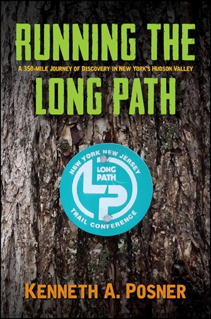 Running the Long Path : A 350-mile Journey of Discovery in New York's Hudson Valley, EPUB eBook