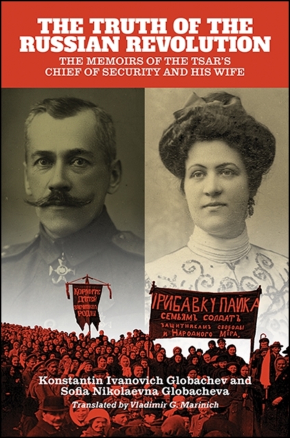 The Truth of the Russian Revolution : The Memoirs of the Tsar's Chief of Security and His Wife, EPUB eBook