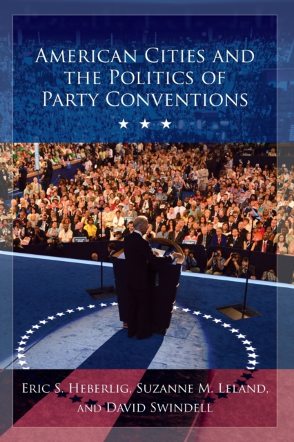 American Cities and the Politics of Party Conventions, Paperback / softback Book