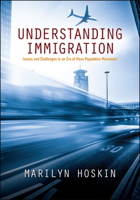 Understanding Immigration : Issues and Challenges in an Era of Mass Population Movement, EPUB eBook