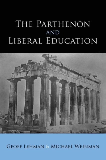 The Parthenon and Liberal Education, Paperback / softback Book