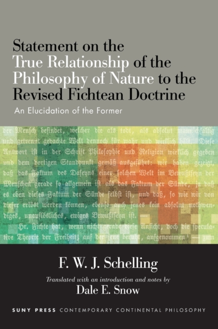 Statement on the True Relationship of the Philosophy of Nature to the Revised Fichtean Doctrine : An Elucidation of the Former, Paperback / softback Book