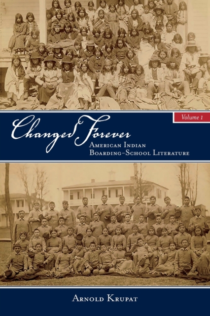 Changed Forever, Volume I : American Indian Boarding-School Literature, Paperback / softback Book