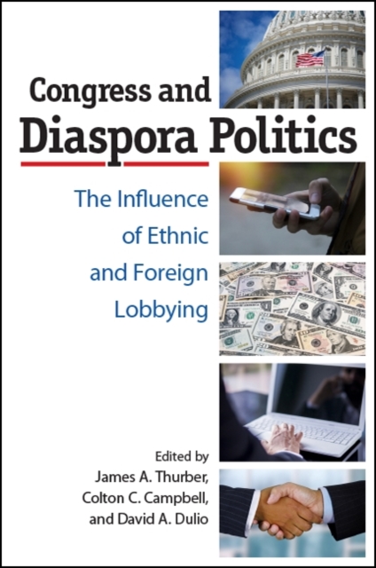 Congress and Diaspora Politics : The Influence of Ethnic and Foreign Lobbying, EPUB eBook