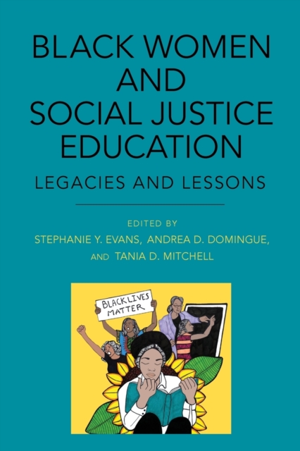 Black Women and Social Justice Education : Legacies and Lessons, Paperback / softback Book