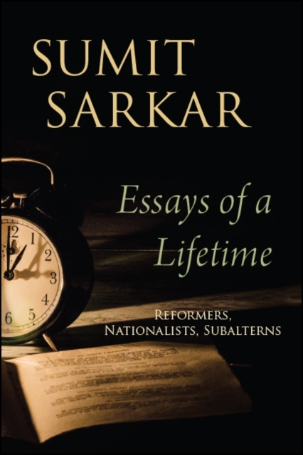 Essays of a Lifetime : Reformers, Nationalists, Subalterns, EPUB eBook
