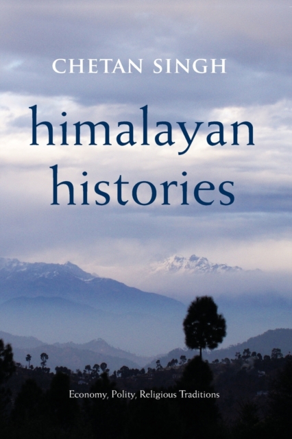 Himalayan Histories : Economy, Polity, Religious Traditions, Paperback / softback Book