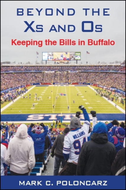 Beyond the Xs and Os : Keeping the Bills in Buffalo, EPUB eBook