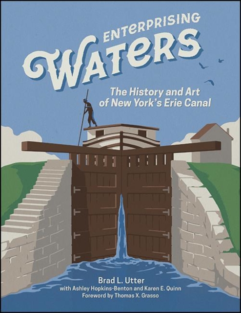 Enterprising Waters : The History and Art of New York's Erie Canal, EPUB eBook