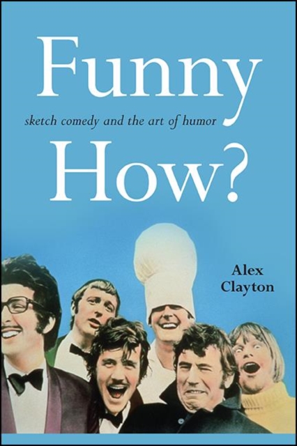 Funny How? : Sketch Comedy and the Art of Humor, EPUB eBook