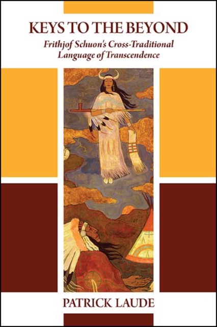 Keys to the Beyond : Frithjof Schuon's Cross-Traditional Language of Transcendence, EPUB eBook