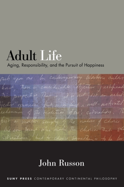Adult Life : Aging, Responsibility, and the Pursuit of Happiness, Paperback / softback Book